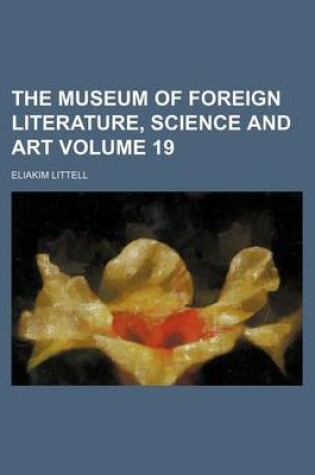 Cover of The Museum of Foreign Literature, Science and Art Volume 19
