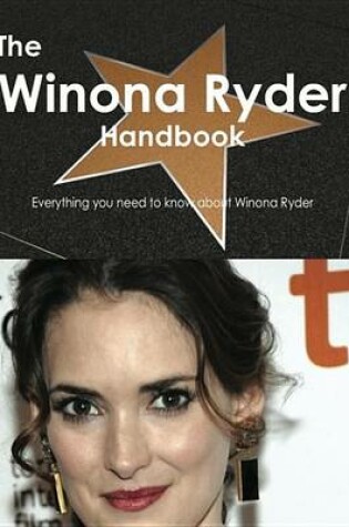 Cover of The Winona Ryder Handbook - Everything You Need to Know about Winona Ryder