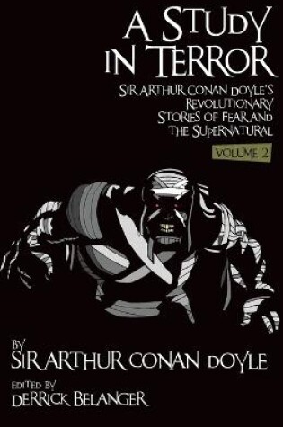 Cover of A Study in Terror:  Sir Arthur Conan Doyle's Revolutionary Stories of Fear and the Supernatural