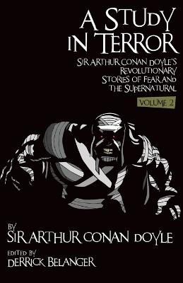 Book cover for A Study in Terror:  Sir Arthur Conan Doyle's Revolutionary Stories of Fear and the Supernatural