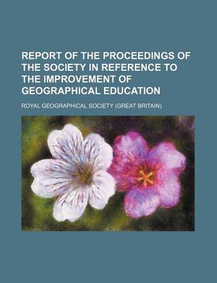 Book cover for Report of the Proceedings of the Society in Reference to the Improvement of Geographical Education