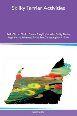 Book cover for Skilky Terrier Activities Skilky Terrier Tricks, Games & Agility Includes