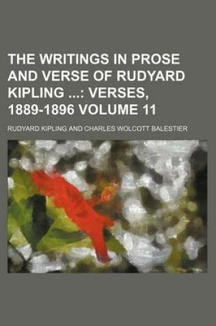 Cover of The Writings in Prose and Verse of Rudyard Kipling Volume 11; Verses, 1889-1896