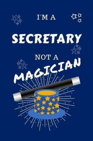 Cover of I'm A Secretary Not A Magician