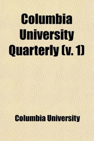 Cover of Columbia University Quarterly (Volume 1)