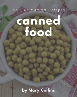 Book cover for Ah! 365 Yummy Canned Food Recipes