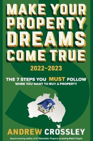 Cover of Make Your Property Dreams Come True 2022-2023