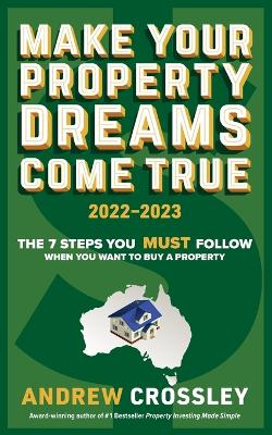 Book cover for Make Your Property Dreams Come True 2022-2023