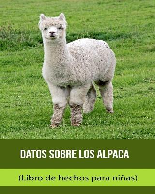 Book cover for Datos sobre los Alpaca (Libro de hechos para niñas)