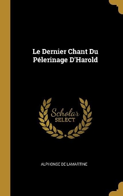 Book cover for Le Dernier Chant Du P�lerinage D'Harold