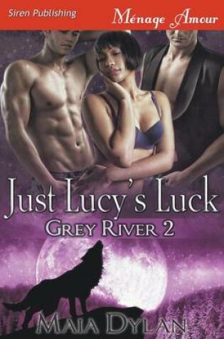 Cover of Just Lucy's Luck [Grey River 2] (Siren Publishing Menage Amour)