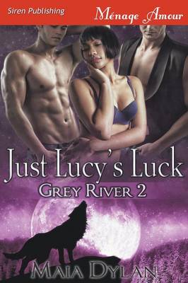 Book cover for Just Lucy's Luck [Grey River 2] (Siren Publishing Menage Amour)