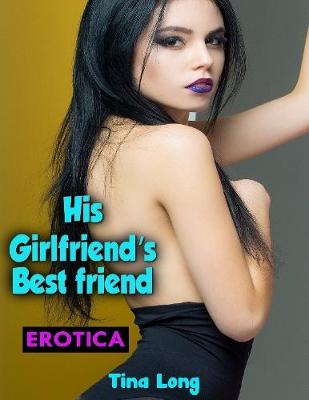 Book cover for Erotica: His Girlfriend’s Bestfriend