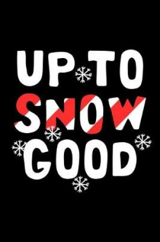 Cover of Up To Snow Good