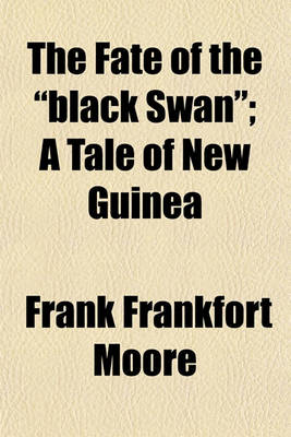 Book cover for The Fate of the "Black Swan"; A Tale of New Guinea