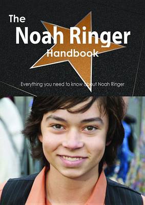 Book cover for The Noah Ringer Handbook - Everything You Need to Know about Noah Ringer