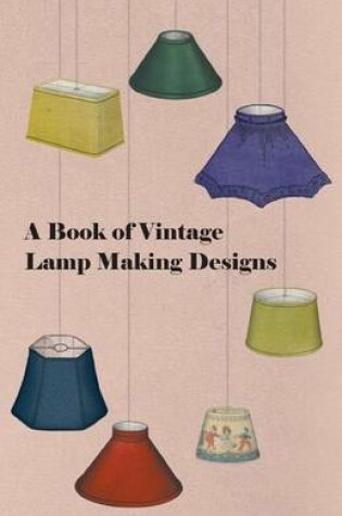 Cover of A Book of Vintage Lamp Making Designs