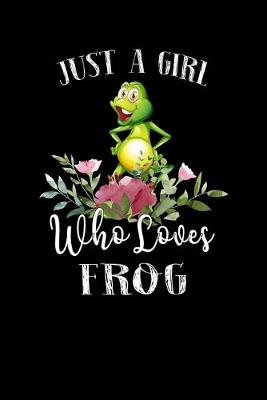 Book cover for Just a Girl Who Loves Frog