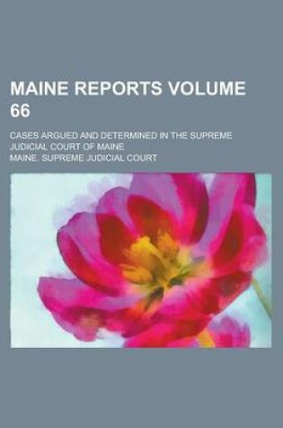 Cover of Maine Reports; Cases Argued and Determined in the Supreme Judicial Court of Maine Volume 66