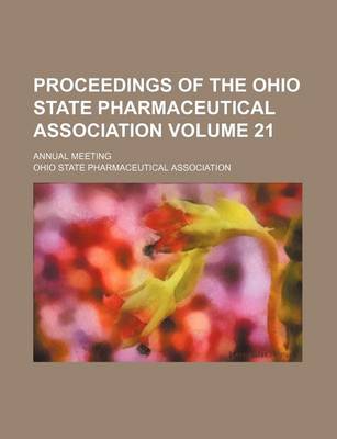 Book cover for Proceedings of the Ohio State Pharmaceutical Association Volume 21; Annual Meeting