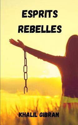 Book cover for Esprits rebelles de Khalil Gibran