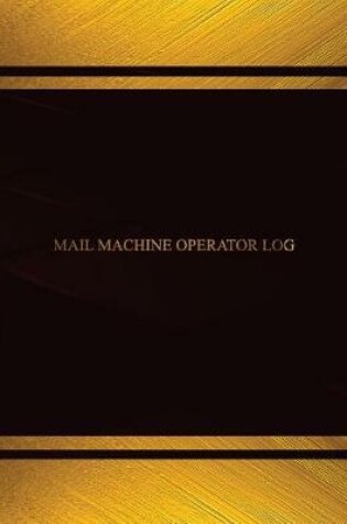 Cover of Mail Machine Operator Log (Log Book, Journal - 125 pgs, 8.5 X 11 inches)