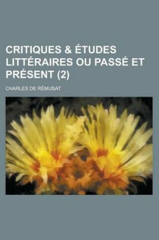 Cover of Critiques & Etudes Litteraires Ou Passe Et Present (2)