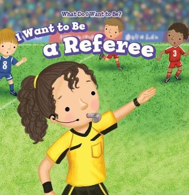 Book cover for I Want to Be a Referee