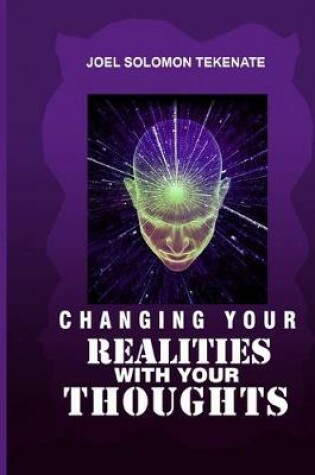Cover of Changing Your Realities With Your Thoughts