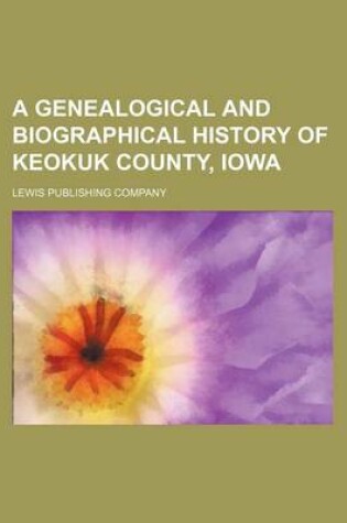 Cover of A Genealogical and Biographical History of Keokuk County, Iowa