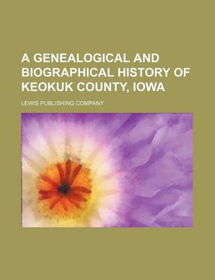 Book cover for A Genealogical and Biographical History of Keokuk County, Iowa