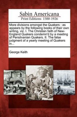 Cover of More Divisions Amongst the Quakers