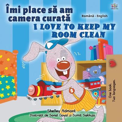 Book cover for I Love to Keep My Room Clean (Romanian English Bilingual Children's Book)