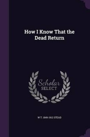 Cover of How I Know That the Dead Return