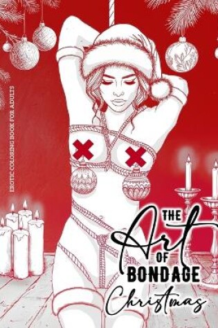 Cover of The Art of Bondage Christmas Coloring Book for Adults