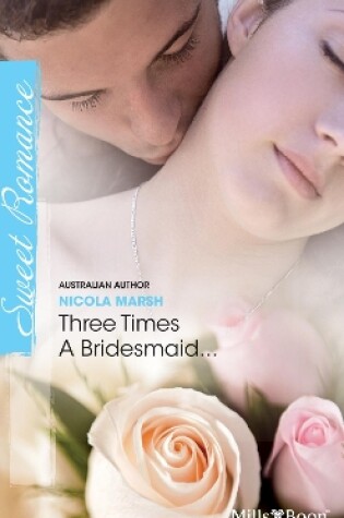 Cover of Three Times A Bridesmaid...