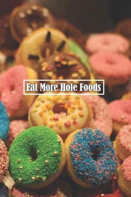 Book cover for Eat More Hole Foods