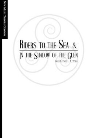 Cover of Riders to the Sea and In the Shadow of the Glen