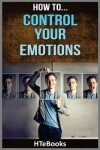 Book cover for How To Control Your Emotions