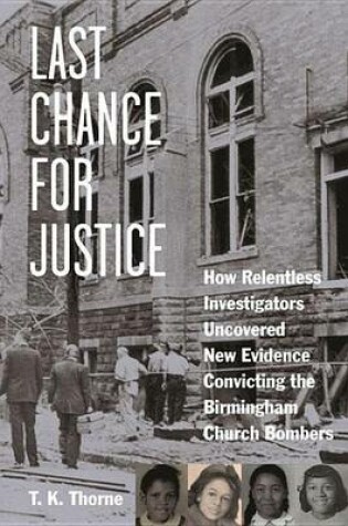 Cover of Last Chance for Justice: How Relentless Investigators Uncovered New Evidence Convicting the Birmingham Church Bombers