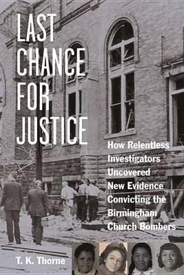 Book cover for Last Chance for Justice: How Relentless Investigators Uncovered New Evidence Convicting the Birmingham Church Bombers