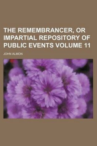 Cover of The Remembrancer, or Impartial Repository of Public Events Volume 11