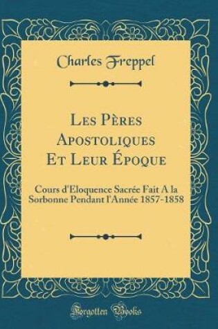 Cover of Les Peres Apostoliques Et Leur Epoque