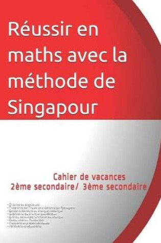 Cover of Cahier de vacances 2eme secondaire/ 3eme secondaire Reussir en maths avec la methode de Singapour
