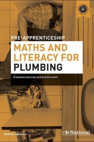 Cover of A+ National Pre-apprenticeship Maths and Literacy for Plumbing