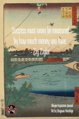 Cover of "Success must never be measured by how much money you have." - Zig Ziglar