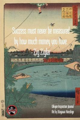 Book cover for "Success must never be measured by how much money you have." - Zig Ziglar