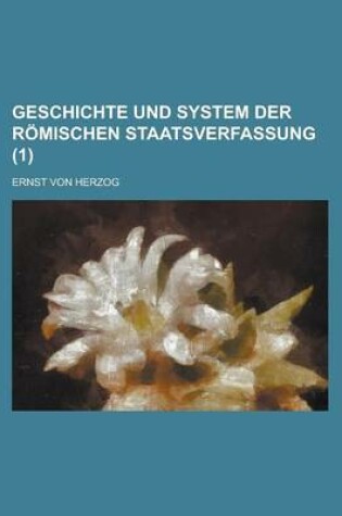 Cover of Geschichte Und System Der Romischen Staatsverfassung (1 )