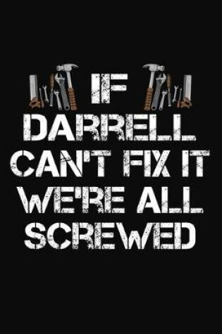 Cover of If Darrell Can't Fix It We're All Screwed