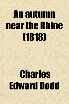 Book cover for An Autumn Near the Rhine; Or, Sketches of Courts, Society, Scenery, &C. in Some of the German States Bordering on the Rhine